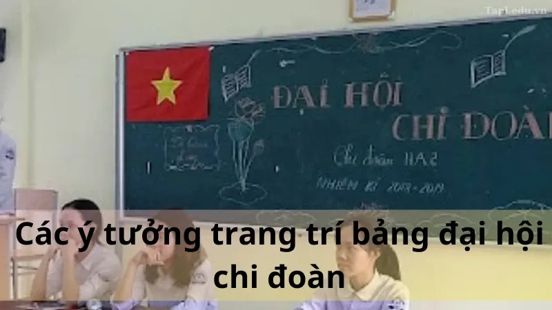 trang trí bảng đại hội chi đoàn 3