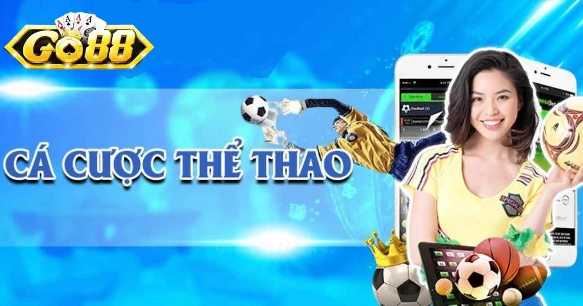 Tìm hiểu về các loại hình cá cược thú vị tại Go88