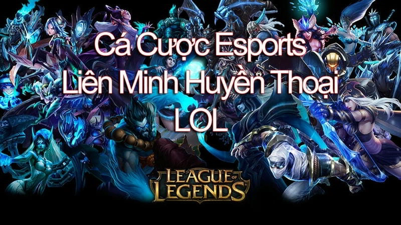 Sự hấp dẫn của cá cược Liên Minh Huyền Thoại