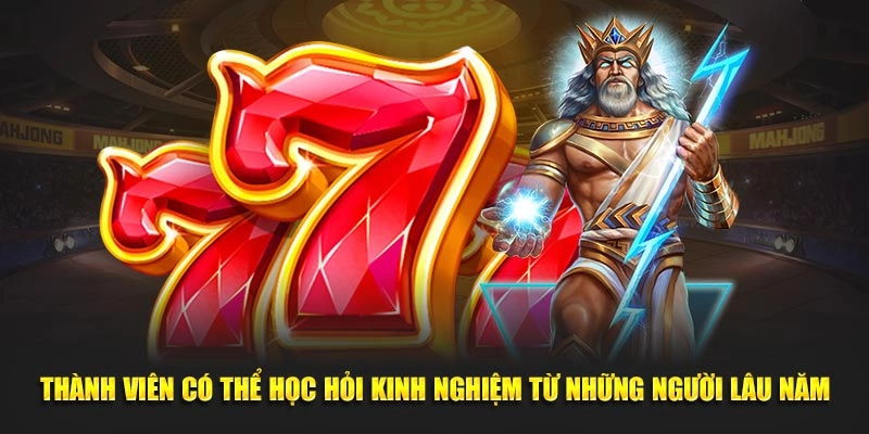 Thành viên có thể học hỏi kinh nghiệm từ những người lâu năm