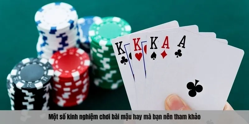 Một số kinh nghiệm chơi bài mậu hay mà bạn nên tham khảo