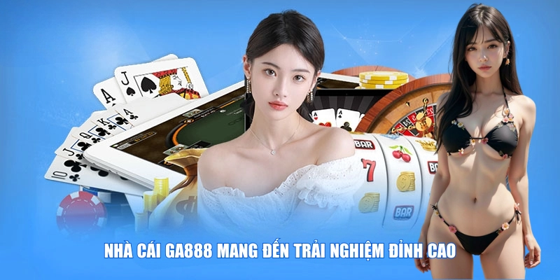GA888 là nhà cái dẫn đầu trong ngành cá cược hiện nay