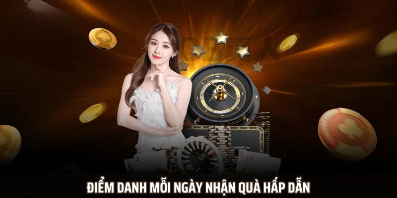 Điểm danh mỗi ngày nhận quà hấp dẫn