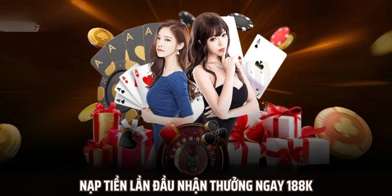 Nạp tiền lần đầu nhận thưởng ngay 188K