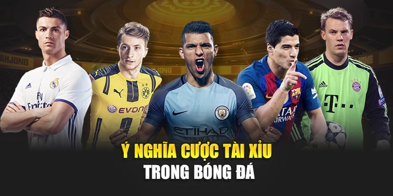 Ý nghĩa cược tài xỉu trong bóng đá