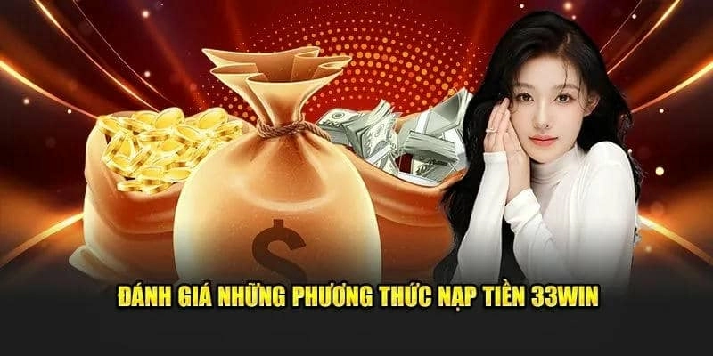 Ưu điểm khi nạp tiền 33win so với các nhà cái khác