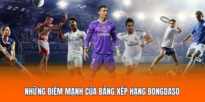 Những điểm mạnh của bảng xếp hạng Bongdaso