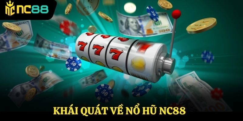 Sơ lược về Nổ hũ NC88