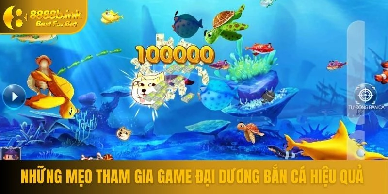 Những mẹo tham gia game đại dương bắn cá hiệu quả 