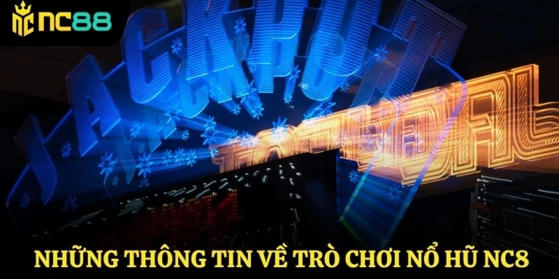 Những thông tin chi tiết về trò chơi Nổ hũ NC88