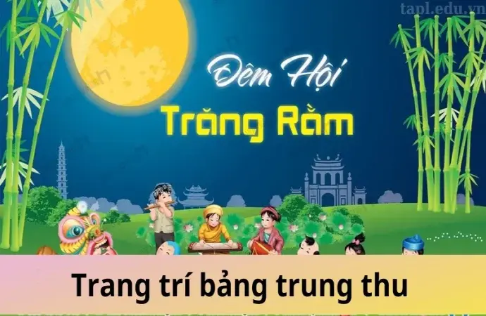 Khám phá ngay 10+ cách trang trí bảng Trung Thu đẹp mắt và thu hút nhất