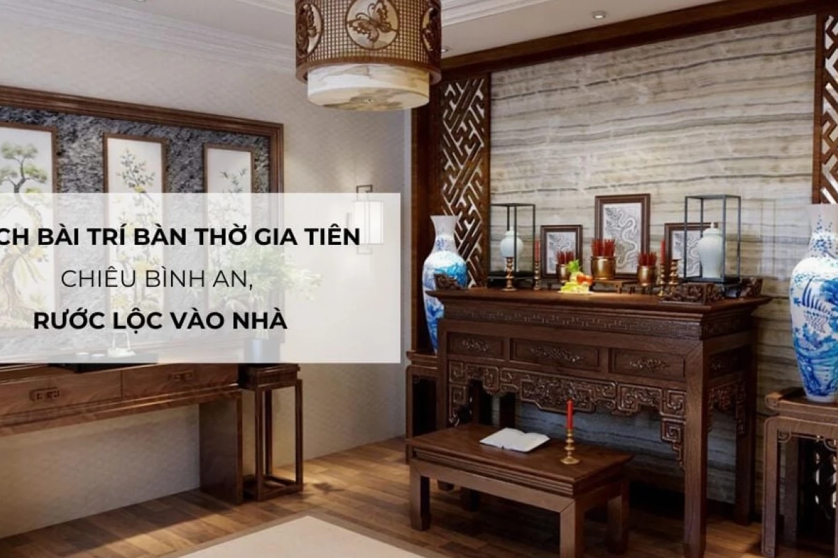Bí quyết trang trí bàn thờ gia tiên thu hút tài lộc và bình an 2026