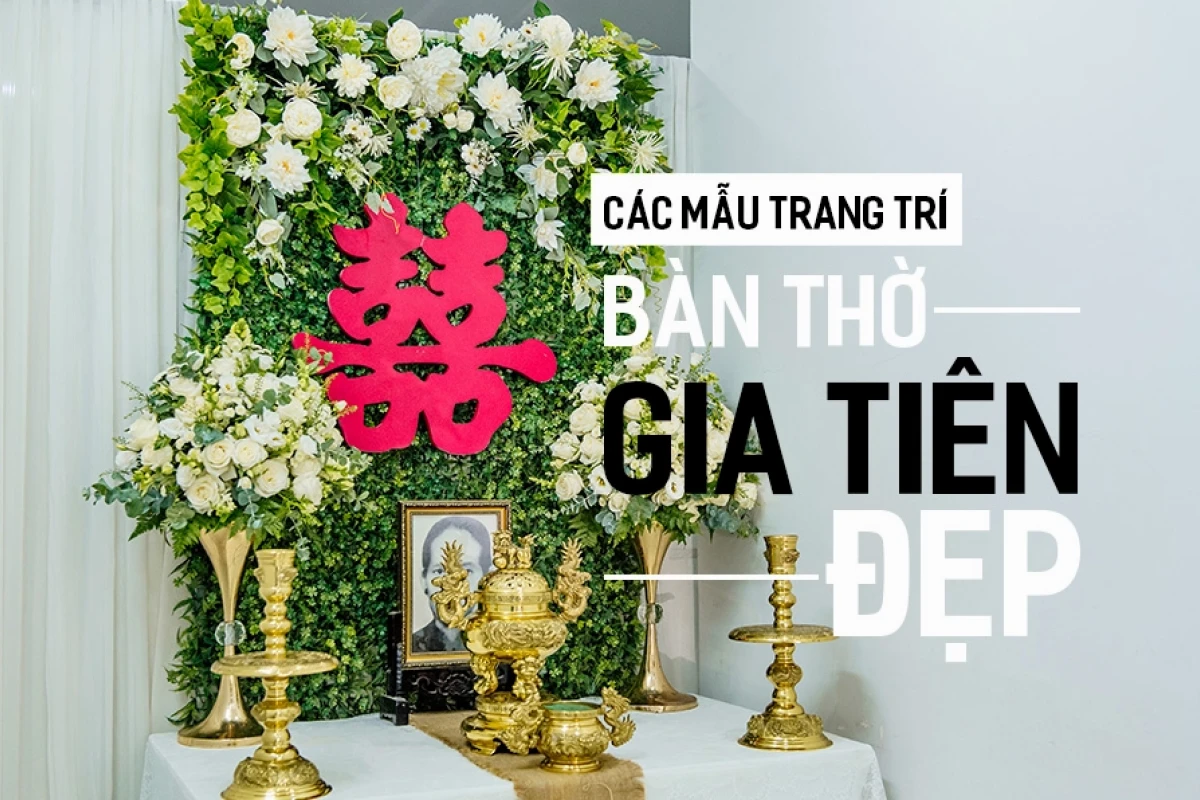 Trang trí gia tiên có bàn thờ: Hướng dẫn chi tiết và các mẫu đẹp nhất 2026