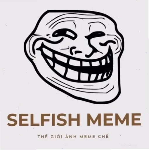 Meme "Selfish"