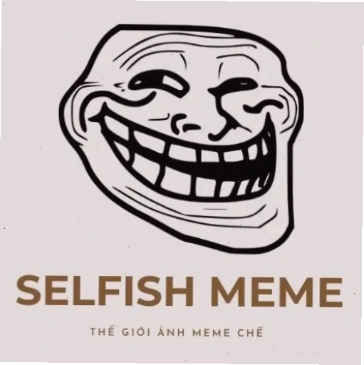 Selfish Meme - hình ảnh meme về sự ích kỷ trong tình yêu