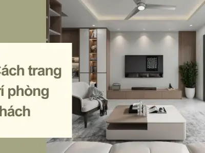 Tuyệt chiêu trang trí phòng khách đẹp theo xu hướng mới nhất