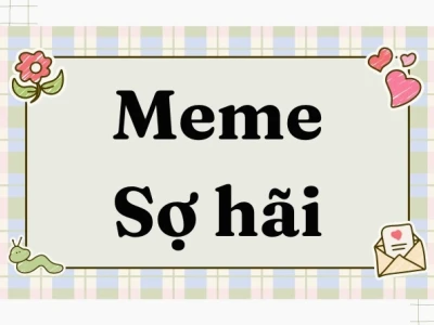 Khám phá 70+ Meme Sợ Hãi Hài Hước Nhất 2026