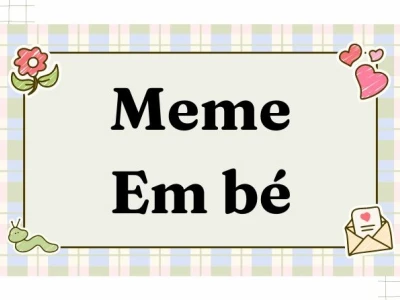Meme Em Bé Cute Hài Hước: Tuyển Tập Biểu Cảm Đốn Tim